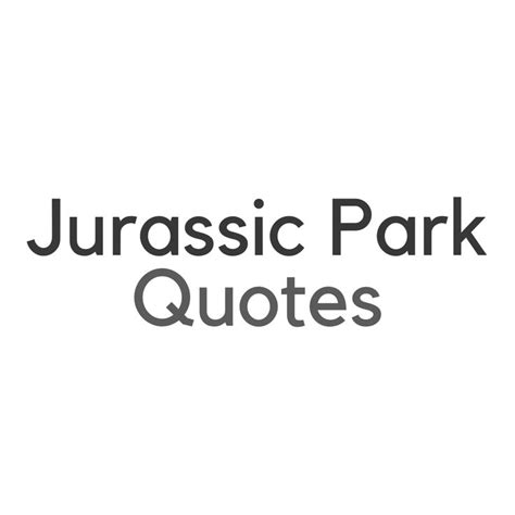 Jurassic Park | Jurassic park quotes, Park quotes, Jurassic park