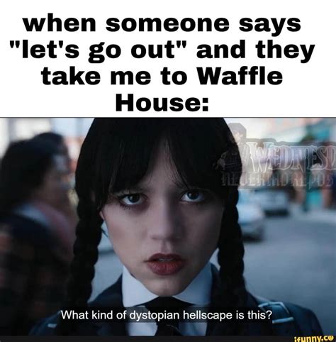 wednesday-waffle-house-meme - Comics And Memes