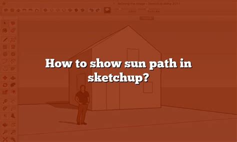 How to show sun path in sketchup?