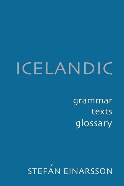 Icelandic: Grammar, Text and Glossary by Stefán Einarsson, Paperback | Barnes & Noble®