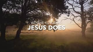 Jesus Does by We the Kingdom (Lyrics) Acordes - Chordify