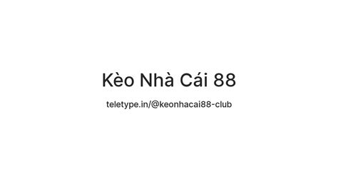 Kèo Nhà Cái 88 — Teletype