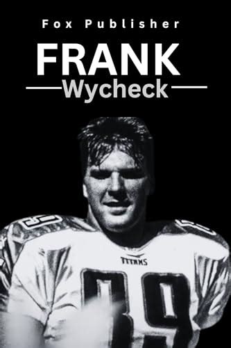 Frank Wycheck Biography : A Biography about American professional ...