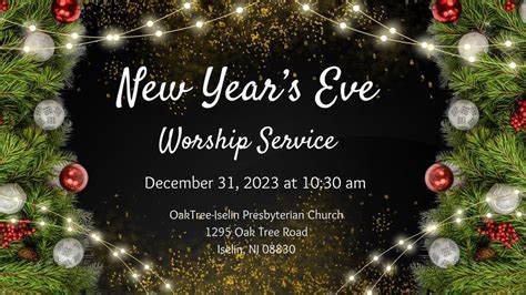 New Years Eve Worship Service, Oak Tree-Iselin Presbyterian Church, 1295 Oak Tree Road, Iselin ...