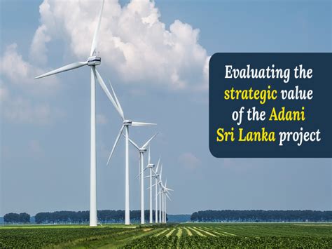 Evaluating the strategic value of the Adani Sri Lanka project