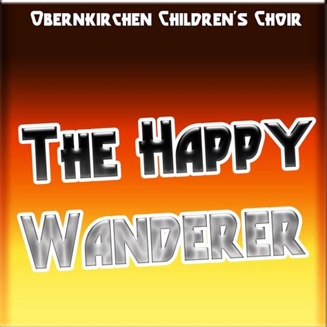 The Happy Wanderer - song and lyrics by Obernkirchen Children's Choir | Spotify