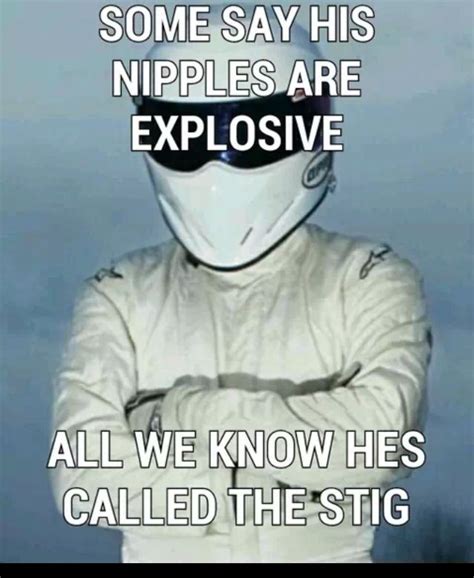 The Stig Memes Best Collection Of Funny The Stig Pictures