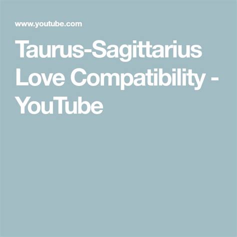 Taurus-Sagittarius Love Compatibility - YouTube | Sagittarius love, Virgo and sagittarius, Love ...