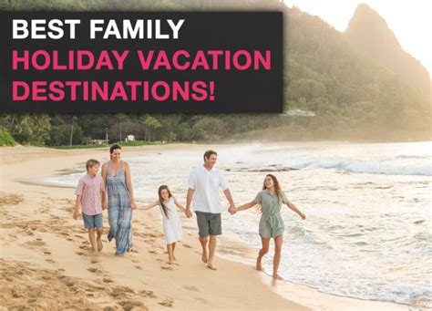 Best Holiday Vacation Destinations for the Family - Carefree Destinations