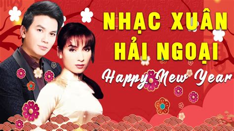 Nhạc Xuân Hải Ngoại 2020 Và Các Danh Ca Hải Ngoại NGHE LÀ THẤY TẾT - Nhạc Xuân Xưa Hay Nhất ...