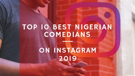 Top 10 Best Nigerian Comedians on Instagram 2019 – Lists.ng