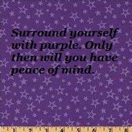 Surround yourself with purple. Only then will you have a peace of mind.......... | Purple quotes ...
