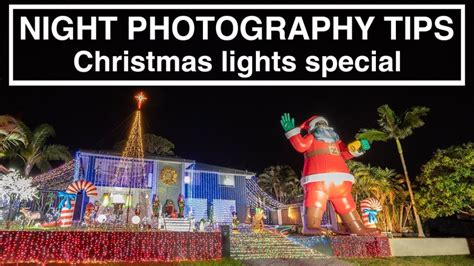 NIGHT PHOTOGRAPHY – Capturing Christmas Lights - Best In Photography