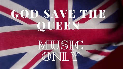 God Save the Queen -Music Only National Anthem Great Britain - YouTube