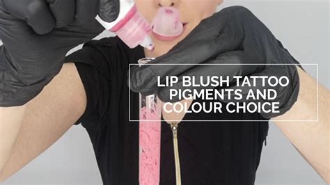 Lip blush tattoo pigments and colour choice - YouTube