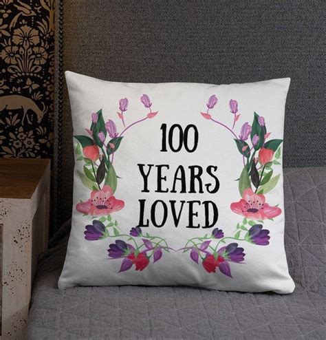 100th Birthday Gifts for Women 100 Years Loved Throw Pillow | Etsy