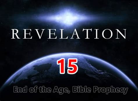 End of the Age Bible Prophecy 10: (15th) Revelation 15. Seven Angels with Wrath Bowl Judgements ...