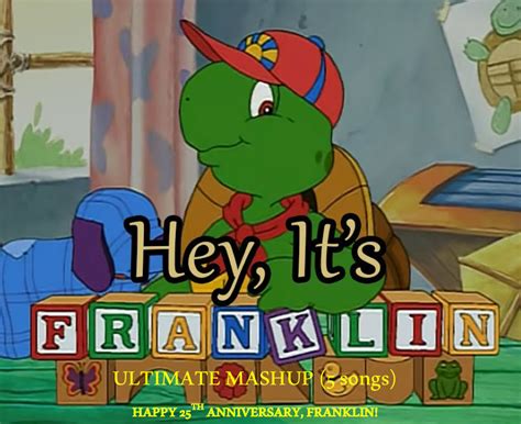 Franklin: Hey It's Franklin (25th Anniv. mashup) by smochdar on DeviantArt