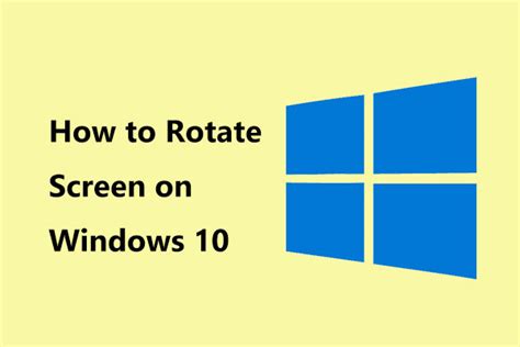 How to Rotate Screen on Windows 10? 4 Simple Methods Are Here!