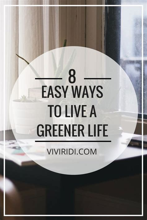 8 Easy Ways to Live a Greener Life | Green life, How to better yourself ...