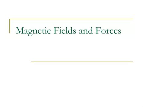 PPT - Magnetic Fields and Forces PowerPoint Presentation, free download - ID:3884484