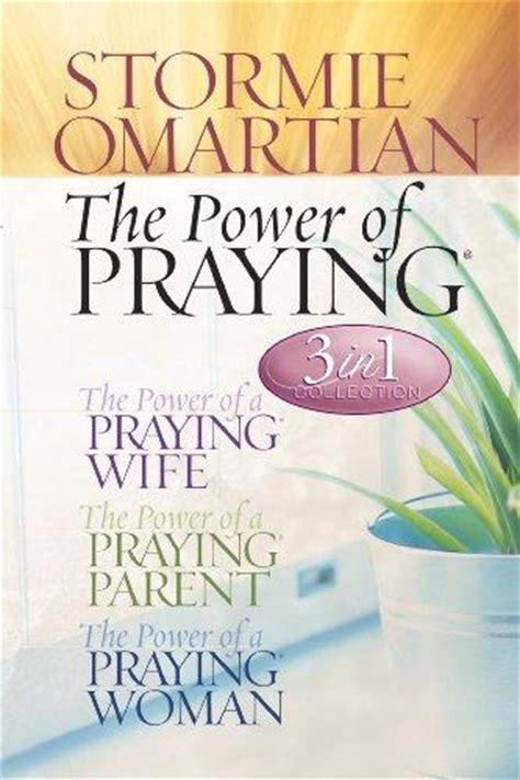 The Power of Praying (3 in 1 Collection: The Power of a Praying Wife, The Power of a Praying ...