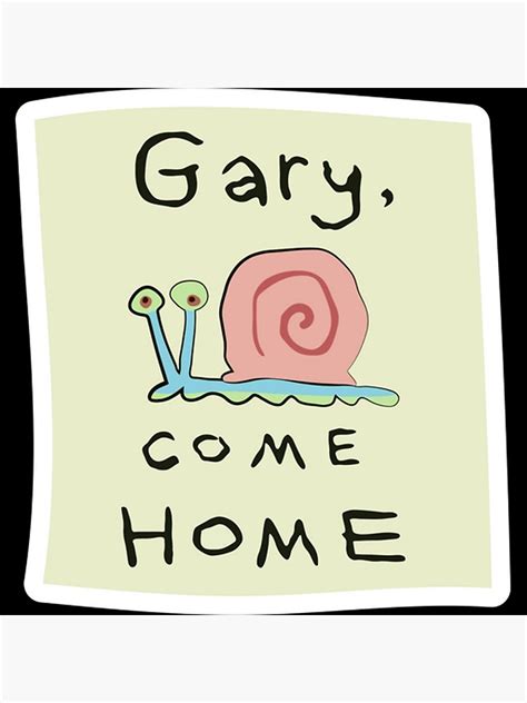 "SpongeBob Gary, Come Home" Poster for Sale by stokesk391 | Redbubble