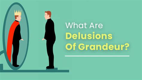 What Are Delusions Of Grandeur (False Belief Of Superiority)? Causes, Symptoms And Treatments ...