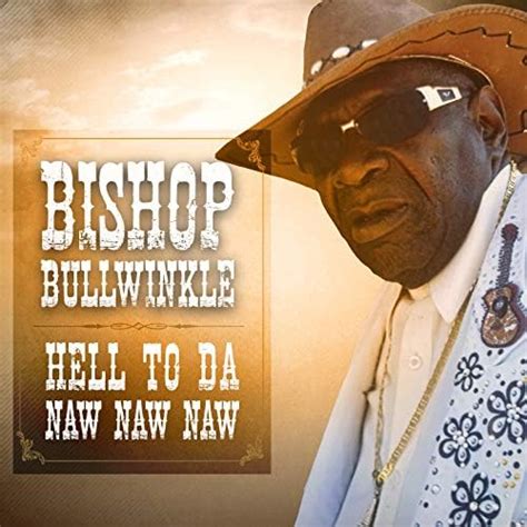 Play Hell To Da Naw Naw Naw by Bishop Bullwinkle on Amazon Music Unlimited