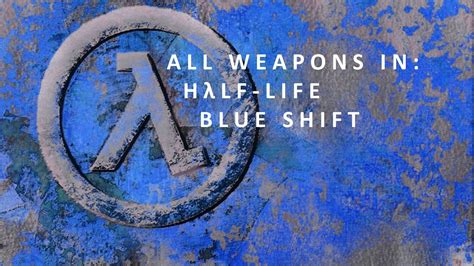 All weapons in Half-Life: Blue shift - YouTube