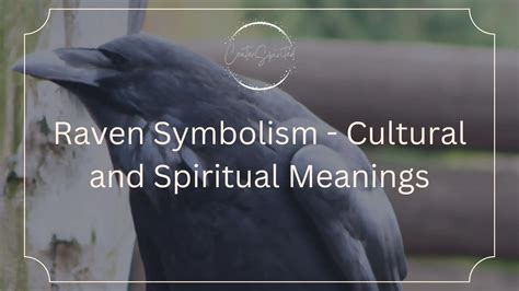 Raven Symbolism - Cultural and Spiritual Meanings