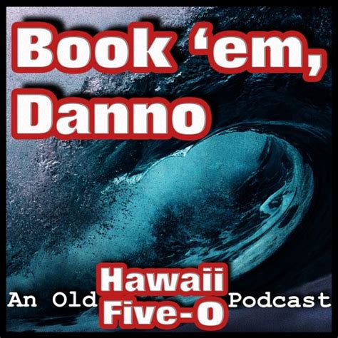 Stream episode Book 'em Danno episode 9 by Book 'em, Danno: An Old ...