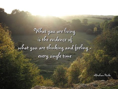 What you are living is the evidence of what you are thinki… | Flickr