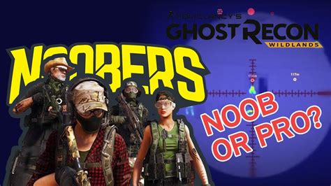 Noobers Play - Tom Clancy Ghost Recon: Wildland | NOOB OR PRO? - YouTube