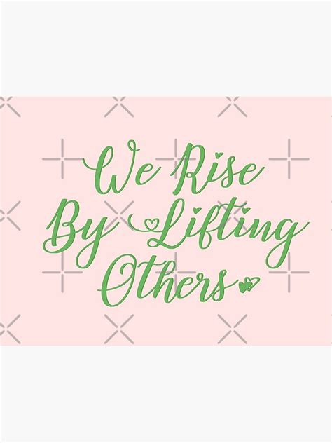 "We Rise By Lifting Others" Poster for Sale by mothernatural | Redbubble