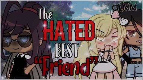 The “Hated” Best Friend (Original) Gacha Life Mini Movie || 1/2 ...