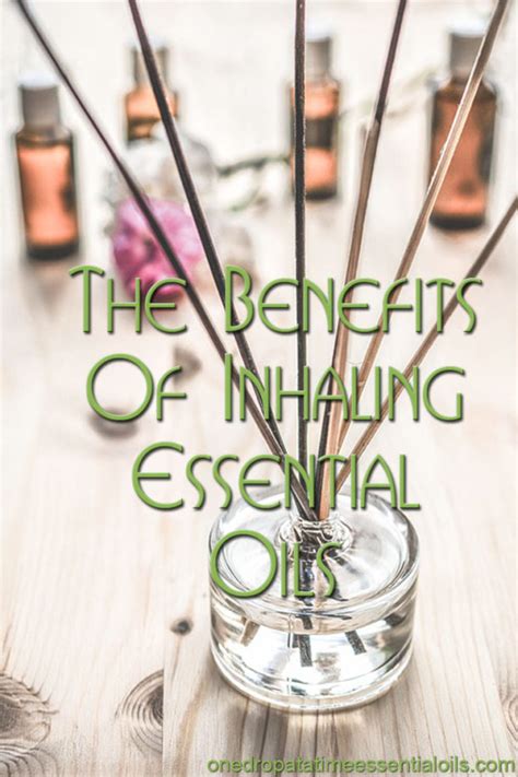 The Benefits of Inhaling Essential Oils | One Drop At A Time Essential Oils