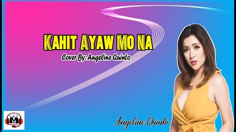 kahit Ayaw Mo Na ( Lyrics ) - Angeline Quinto ( Cover ) | Mice Cie - YouTube