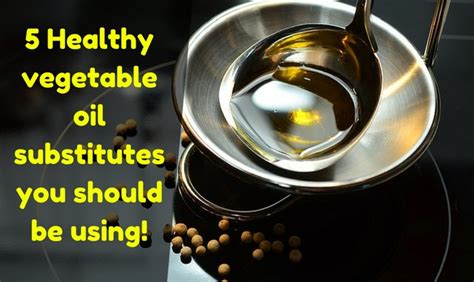 5 Healthy vegetable oil substitutes you should be using!