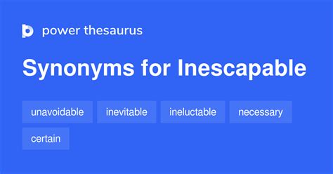 Inescapable synonyms - 1 086 Words and Phrases for Inescapable