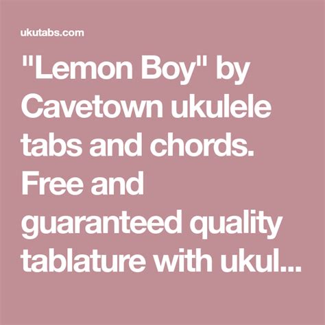 "Lemon Boy" by Cavetown ukulele tabs and chords. Free and guaranteed ...