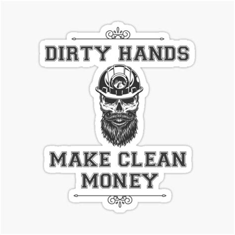 "Dirty Hands Make Clean Money" Sticker for Sale by STIMA | Redbubble