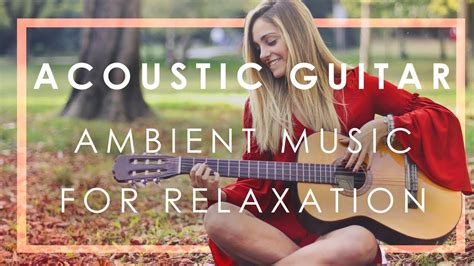 (3) HOUR RELAXING ACOUSTIC GUITAR INSTRUMENTAL STUDY MUSIC TO CONCENTRATE & IMPROVE FOCUS - YouTube