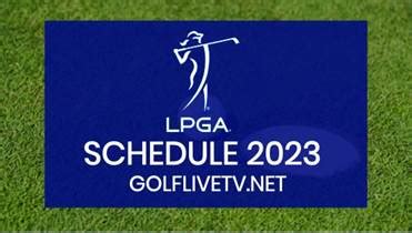 2023 LPGA Tour Golf TV Schedule Live Stream