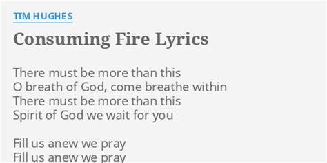 "CONSUMING FIRE" LYRICS by TIM HUGHES: There must be more...