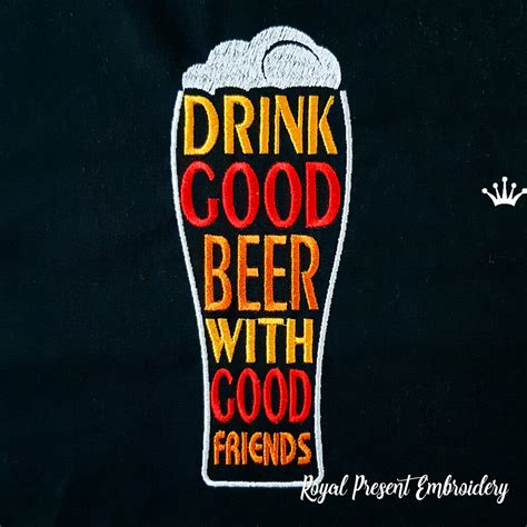 Drink Good Beer With Good Friends Quote machine embroidery design | Royal Present Embroidery ...