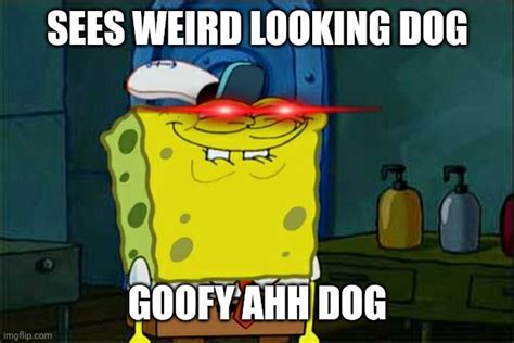 Goofy ahhh dog - Imgflip