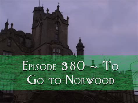 Sherlock Holmes: Trifles: Episode 380 – To Go to Norwood