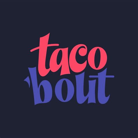 Premium Vector | Taco phrase typography design funny quote hand drawn lettering food truck event ...