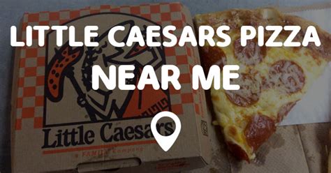 LITTLE CAESARS PIZZA NEAR ME - Points Near Me